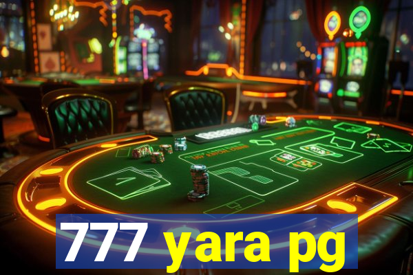 777 yara pg